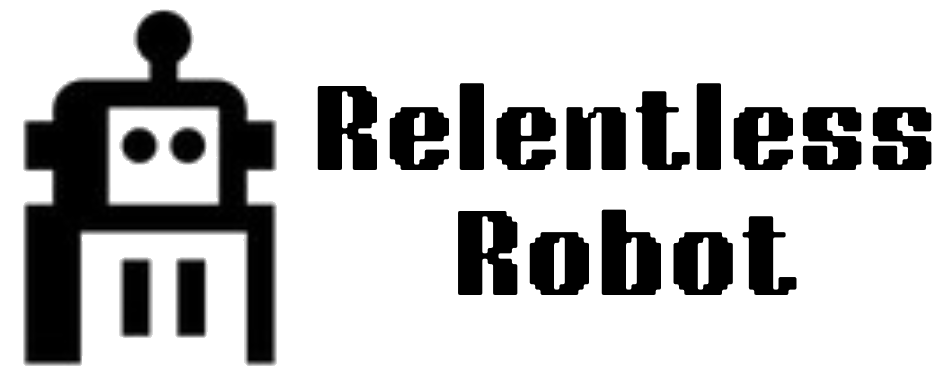 Relentless Robot